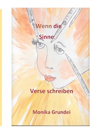 Wenn die Sinne Verse schreiben - Monika Grundei - ebook