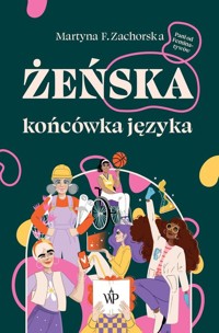 Żeńska końcówka języka - Martyna F. Zachorska - ebook + audiobook + książka