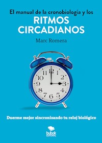 El Manual de la cronobiología y los ritmos circadianos - Marc Romera - ebook