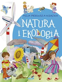 Moja pierwsza książka Natura i ekologia - zbiorowa praca - książka