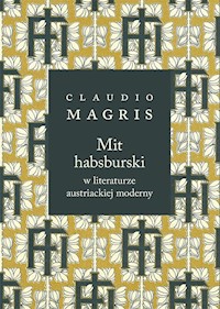 Mit habsburski w literaturze austriackiej moderny - Claudio Magris - książka