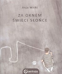 Za oknem świeci słońce - Wicki Anja - książka
