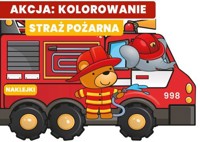 Straż pożarna. Akcja: kolorowanie! - zbiorowa praca - książka
