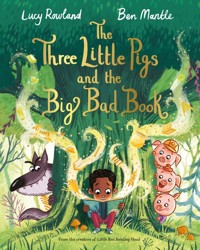 The Three Little Pigs and the Big Bad Book - Rowland Lucy, Mantle Ben - książka