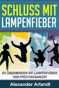 SCHLUSS MIT LAMPENFIEBER - Alexander Arlandt - ebook