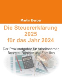 Die Steuererklärung 2025 für das Jahr 2024 - Martin Berger - ebook