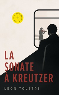 La Sonate à Kreutzer (Annoté) - Léon Tolstoï - ebook