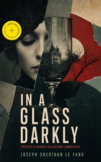 IN A GLASS DARKLY (Mystery & Horror Collection) (Annotated) - Joseph Sheridan Le.Fanu - ebook