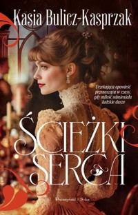 Ścieżki serca - Kasia Bulicz-Kasprzak - ebook + książka
