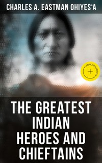 The Greatest Indian Heroes and Chieftains - Charles A. Eastman OhiyeS'a - ebook