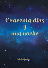 Cuarenta días y una noche - Soledad Benitez - ebook