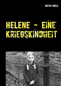 HELENE - Eine Kriegskindheit - Dieter Ebels - ebook