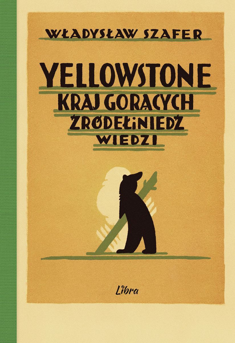 Yellowstone. Kraj gorących źródeł i niedźwiedzi - Władysław Szafer - książka