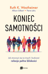 Koniec samotności. Jak otworzyć się na innych i budować relacje pełne bliskości - Ruth K. Westheimer - ebook