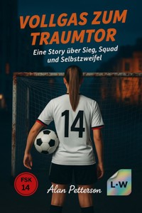 VOLLGAS ZUM TRAUMTOR - Eine Story über Sieg, Squad und Selbstzweifel - Alan Petterson - ebook