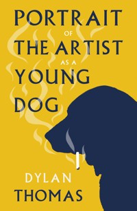 Portrait of the Artist as a Young Dog - Thomas Dylan - ebook