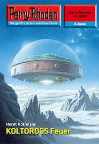 Perry Rhodan 2495: KOLTOROCS Feuer - Horst Hoffmann - ebook