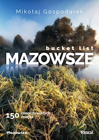 Bucket list Mazowsze. 150 nieoczywistych miejsc - Gospodarek Mikołaj - książka