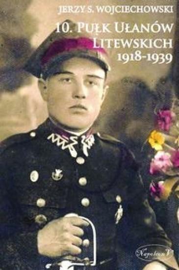 10. Pułk Ułanów Litewskich 1918-1939 - Jerzy S. Wojciechowski - książka