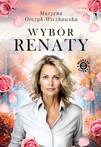Wybór Renaty - Marzena Orczyk-Wiczkowska - ebook + audiobook + książka