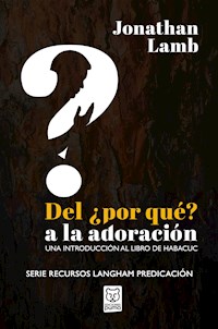 Del ¿por qué? a la adoración - JONATHAN LAMB - ebook