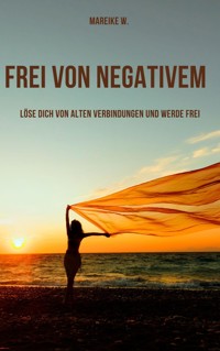 Frei von Negativem - Mareike W. - ebook