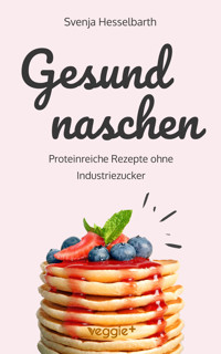 Gesund naschen - Svenja Hesselbarth - ebook