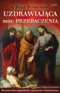 Uzdrawiająca moc przebaczenia - Witko Józef - książka