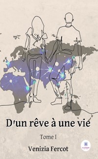 D’un rêve à une vie - Tome 1 - Venizia Fercot - ebook