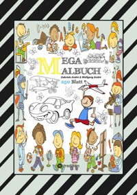 MIX MEGA MALBUCH - LUSTIGE AUSMALMOTIVE - FIGUREN - TIERE - FAHRZEUGE - KUCHEN - FRÜCHTE - HÄUSER - PFLANZEN - Gabriele André - ebook