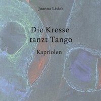 Die Kresse tanzt Tango - Joanna Lisiak - ebook