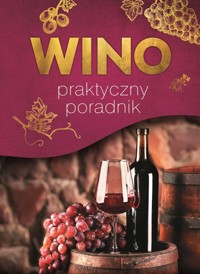 Wino Praktyczny poradnik - Magdalena Binkowska, Marta Szydłowska - książka