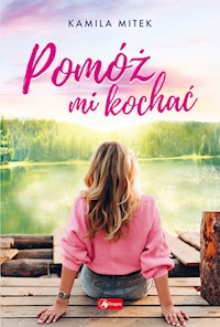 Pomóż mi kochać - Mitek Kamila - ebook + książka
