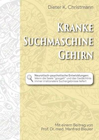 Kranke Suchmaschine Gehirn - Dieter K. Christmann - ebook