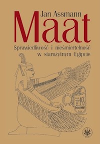 Maat. Sprawiedliwość i nieśmiertelność w starożytnym Egipcie - Jan Assmann - książka