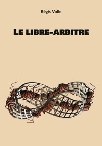 Le libre-arbitre - Régis Volle - ebook