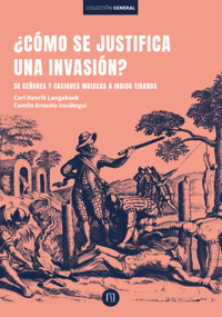 ¿Cómo se justifica una invasión? - Carl Henrik Langebaek Rueda - ebook