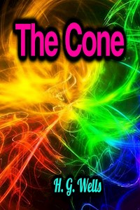 The Cone - H G Wells - ebook