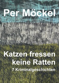 Katzen fressen keine Ratten - Per Möckel - ebook