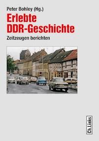 Erlebte DDR-Geschichte -  - ebook