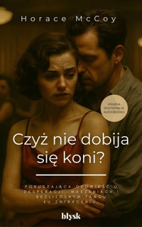 Czyż nie dobija się koni? - Horace McCoy - ebook + audiobook + książka