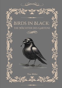 Birds in Black: Die Wächter des Gartens - Tina Müller - ebook
