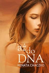 aż do DNA - Chaczko Renata - ebook + książka