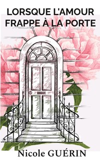 Lorsque l'Amour frappe à la porte - Nicole Guérin - ebook