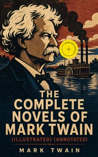 The Complete Novels of Mark Twain (Illustrated) (Annotated) - Mark Twain - ebook