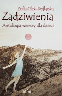 Zadziwienia Antologia wierszy dla dzieci - Olek-Redlarska Zofia - książka