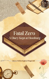 Fatal Zero. A Diary Kept at Homburg - Percy Hetherington Fitzgerald - ebook