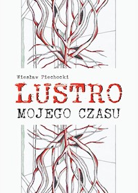 Lustro mojego czasu - Piechocki Wiesław - ebook + książka