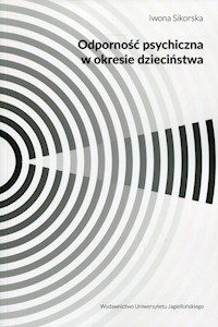 Odporność psychiczna w okresie dzieciństwa - Sikorska Iwona - książka