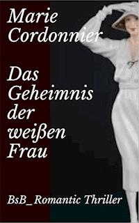 Das Geheimnis der weißen Frau - Marie Cordonnier - ebook